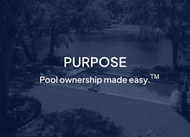 Brand banner with 'PURPOSE' and the tagline 'Pool ownership made easy' over a shaded pool area.